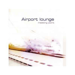 CD musique Airport Lounge Meeting Point  sur Ambiance Plaisir