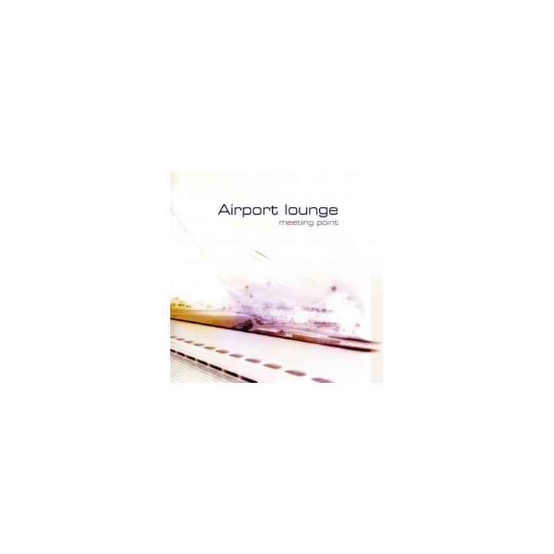 Sur Ambiance-Plaisir.com, achetez  CD musique Airport Lounge Meeting Point  dans Bien-être