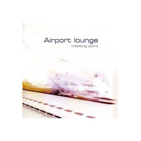 CD musique Airport Lounge Meeting Point  sur Ambiance Plaisir
